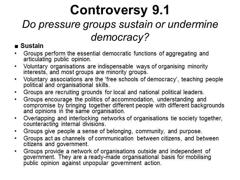 Controversy 9.1 Do pressure groups sustain or undermine democracy? ■ Sustain Groups perform the